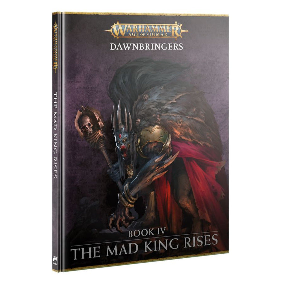 Warhammer Age of Sigmar: Dawnbringers: Book IV: The Mad King Rises