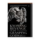 Knowing Revenge of the Grasping Gods