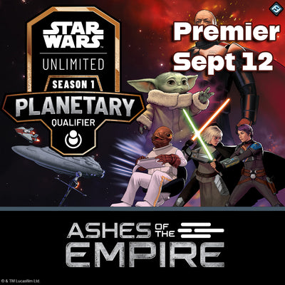 Star Wars Unlimited: Planetary Qualifier: Ashes of the Empire Premier Sept 12