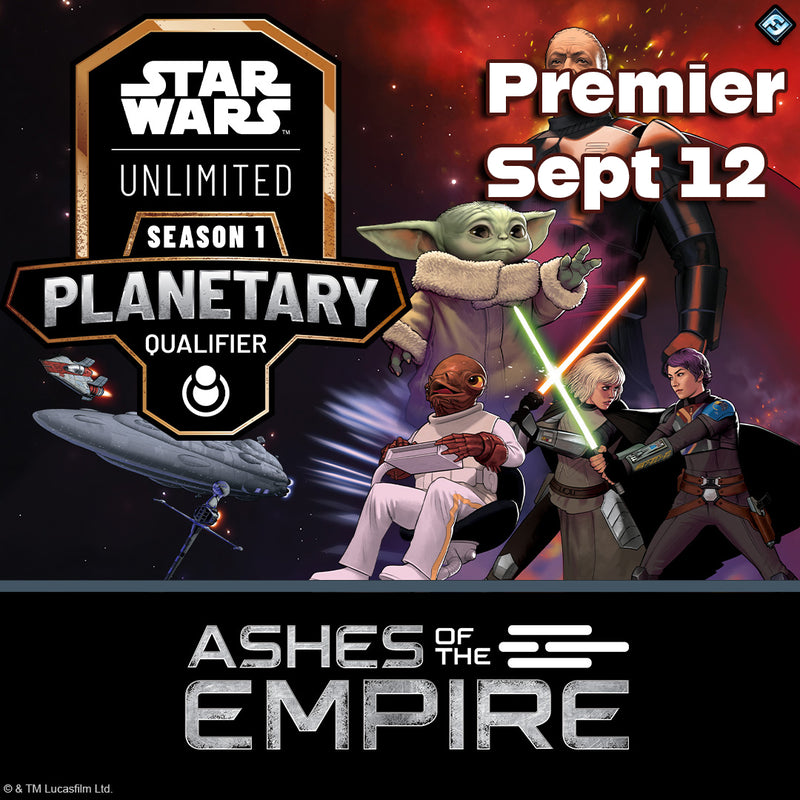 Star Wars Unlimited: Planetary Qualifier: Ashes of the Empire Premier Sept 12