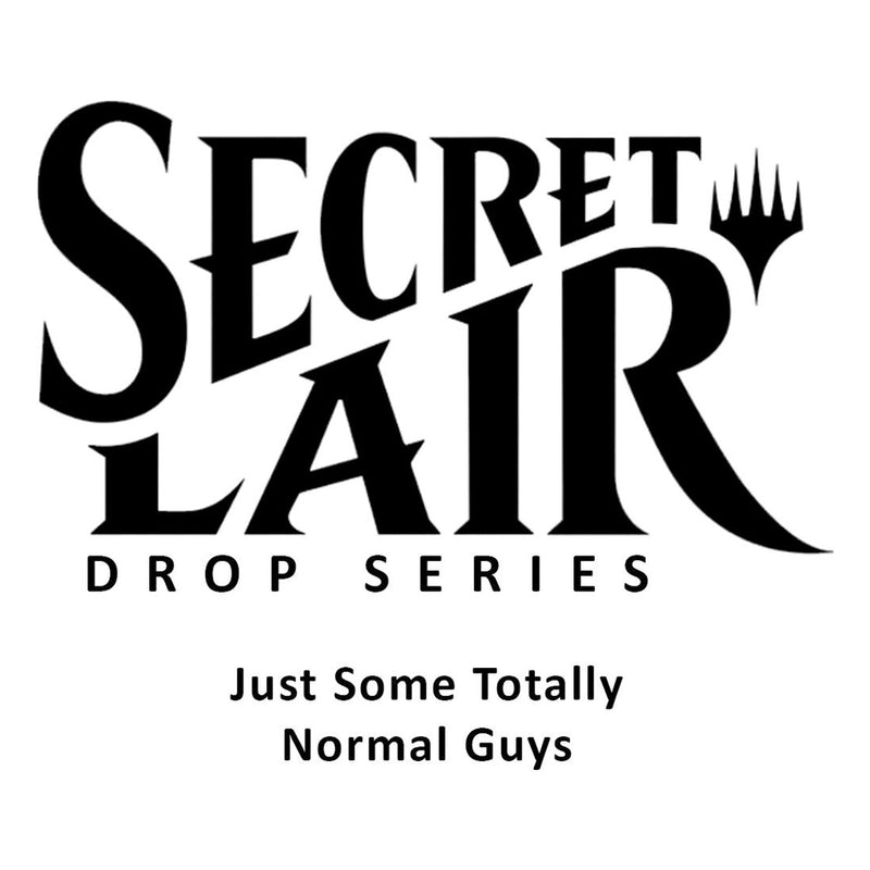 Magic the Gathering: Secret Lair: Just Some Totally Normal Guys