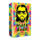 More Dude